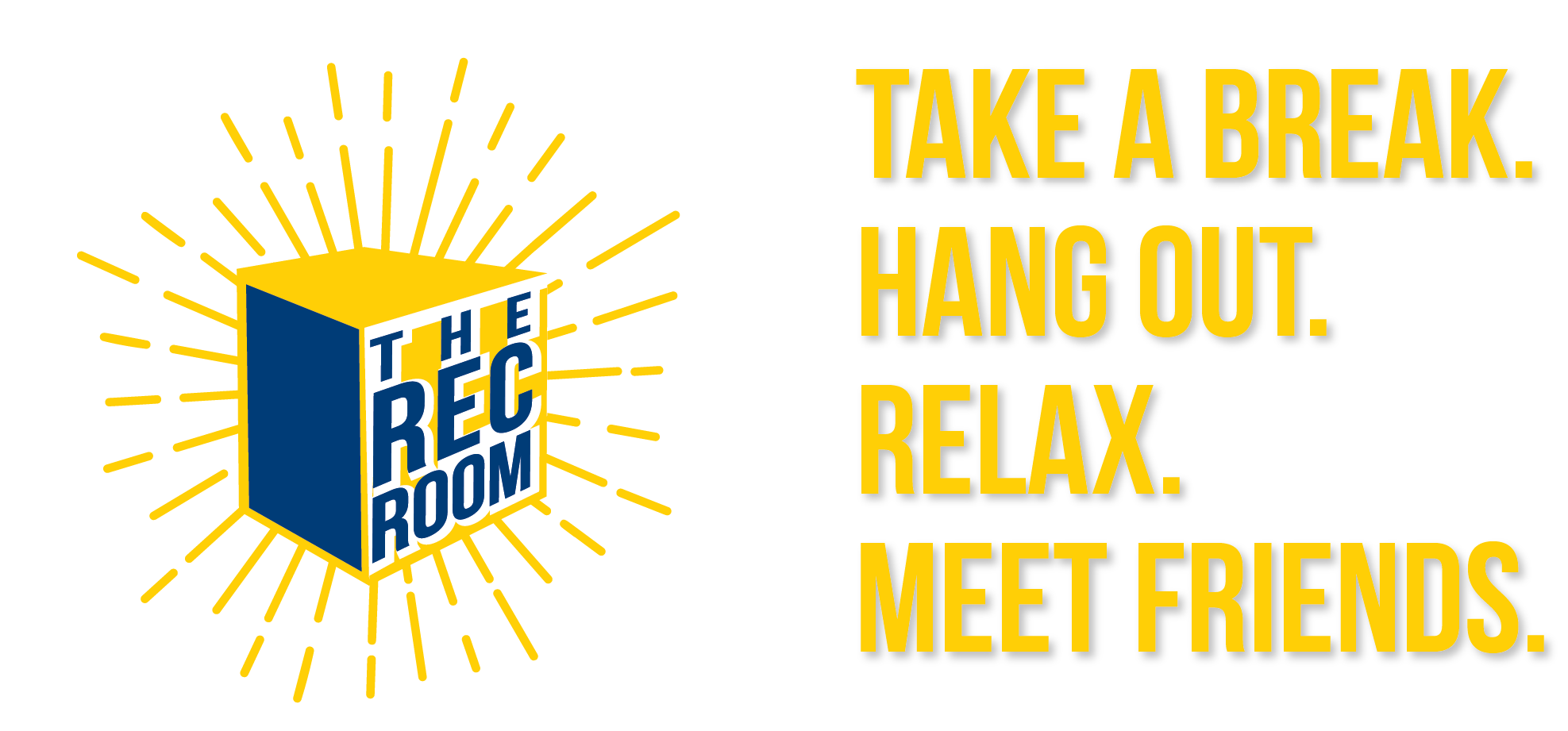 Rec Room. Take a break. Hang out. Relax. Meet friends.