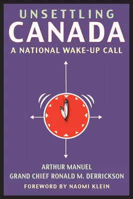 Unsettling Canada: A National Wake-Up Call Unsettling Canada: A National Wake-Up Call